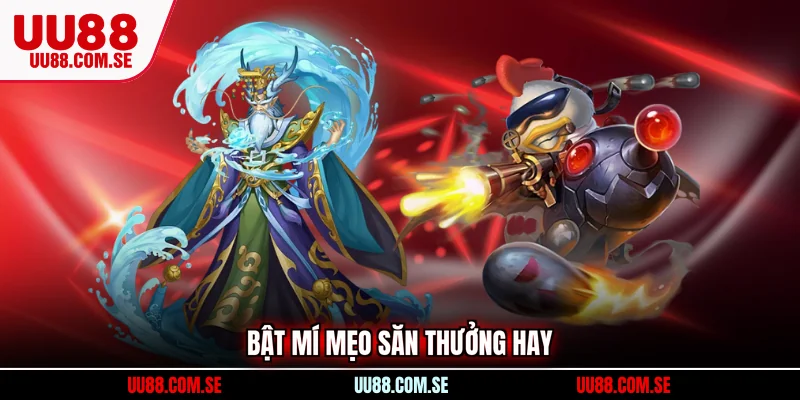 Bật mí mẹo săn thưởng hay