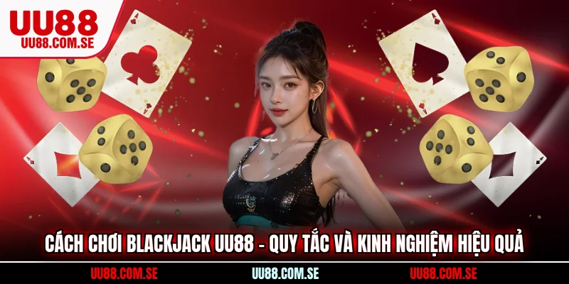 cách chơi Blackjack