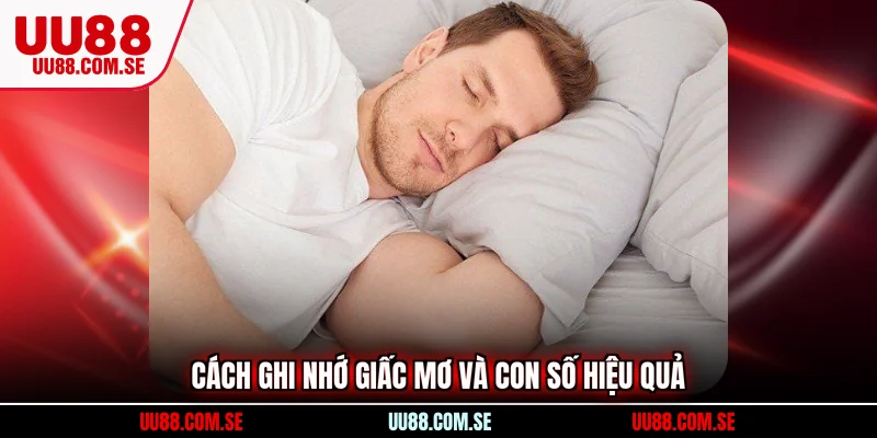 Cách ghi nhớ giấc mơ và con số hiệu quả