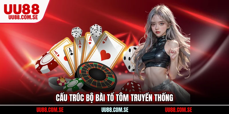 Cấu trúc bộ bài tổ tôm truyền thống