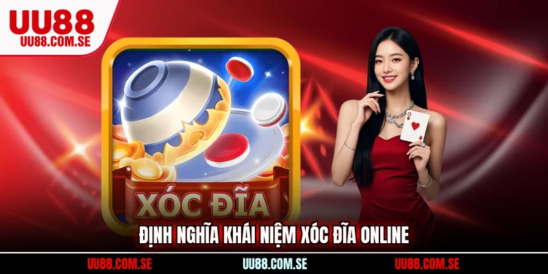 Định nghĩa khái niệm Xóc Đĩa Online