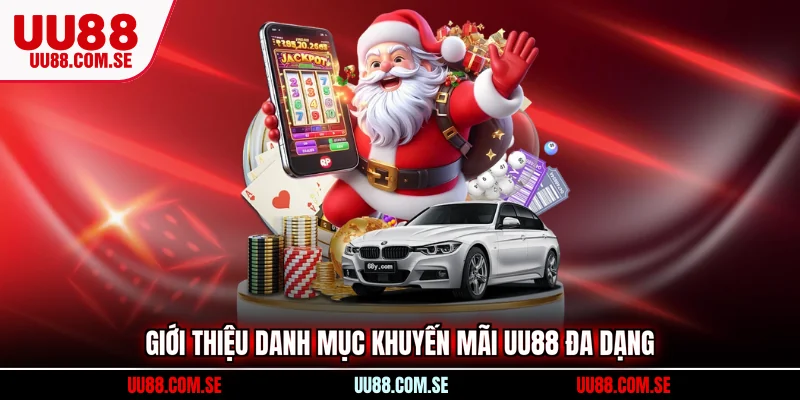 Giới thiệu danh mục khuyến mãi UU88 đa dạng