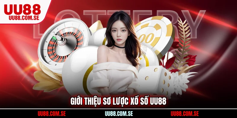 Giới thiệu sơ lược xổ số UU88