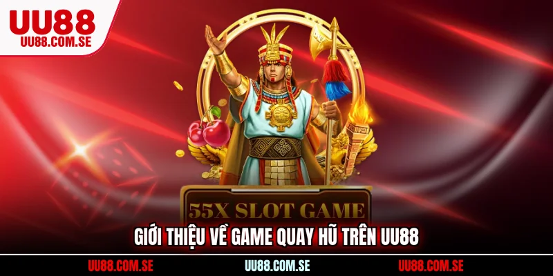 Giới thiệu về game quay hũ trên UU88
