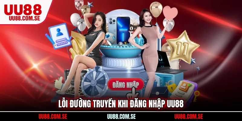 Lỗi đường truyền khi đăng nhập UU88