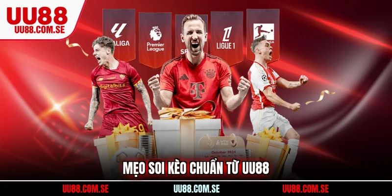 Mẹo soi kèo chuẩn từ UU88