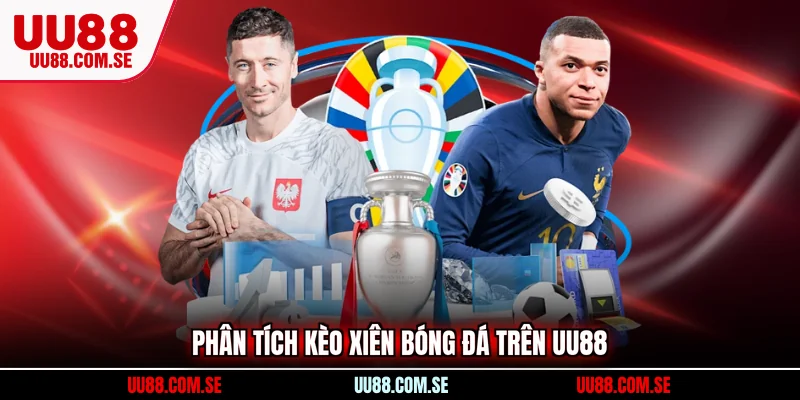 Phân tích kèo xiên bóng đá trên UU88