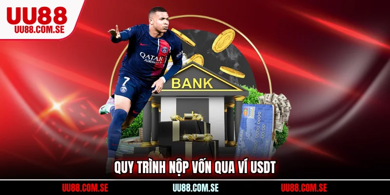 Quy trình nộp vốn qua ví USDT