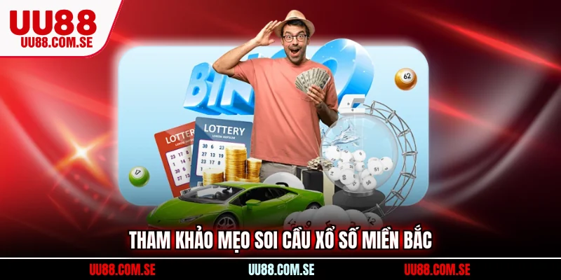 Tham khảo mẹo soi cầu xổ số miền Bắc