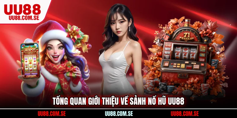 Tổng quan giới thiệu về sảnh Nổ Hũ UU88