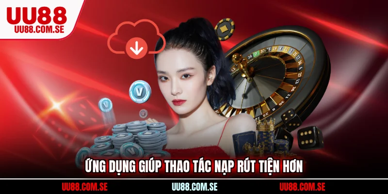 Ứng dụng giúp thao tác nạp rút tiện hơn