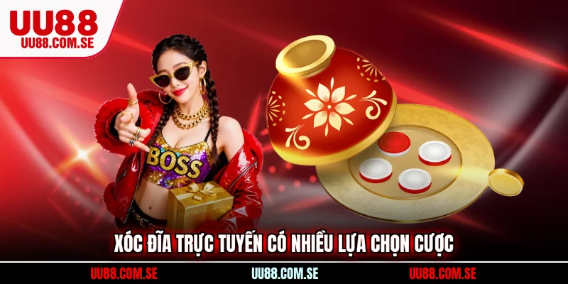 Xóc Đĩa trực tuyến có nhiều lựa chọn cược